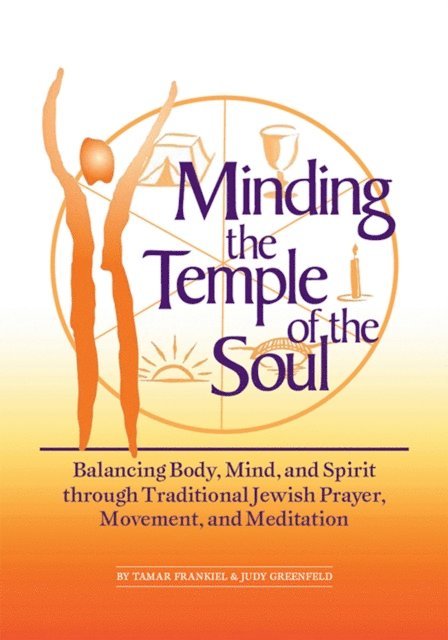 Judy Greenfield, PhD Tamar Frankiel - Minding the Temple of the Soul, E-bok