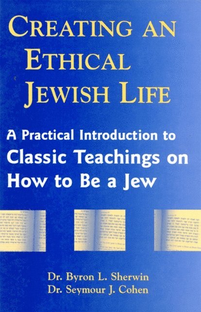 Cohen Seymour, Byron L .Sherwin - Creating an Ethical Jewish Life, E-bok