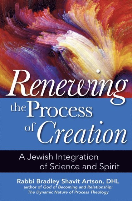 DHL Rabbi Bradley Shavit Artson - Renewing the Process of Creation, E-bok. Tillgänglighet: Lägg i varukorg