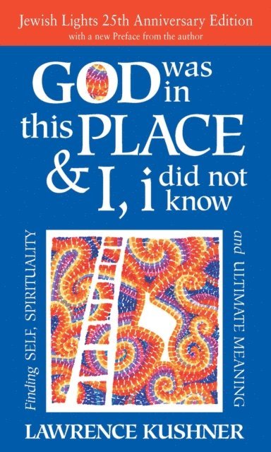 Lawrence Kushner - God Was in This Place & I, I Did Not Know-25th Anniversary Ed, E-bok