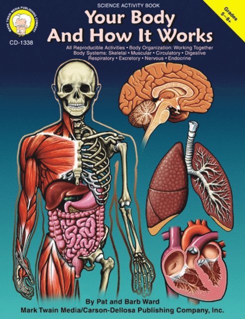 Barbara Ward, Pat Ward - Your Body and How it Works, Grades 5 - 8, E-bok