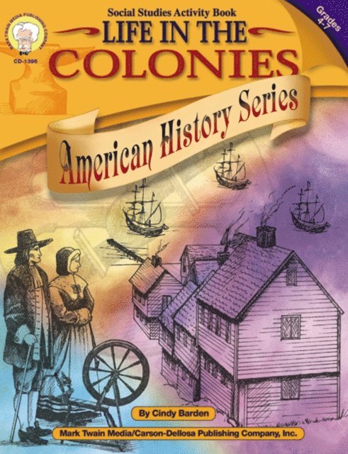 Cindy Barden - Life in the Colonies, Grades 4 - 7, E-bok
