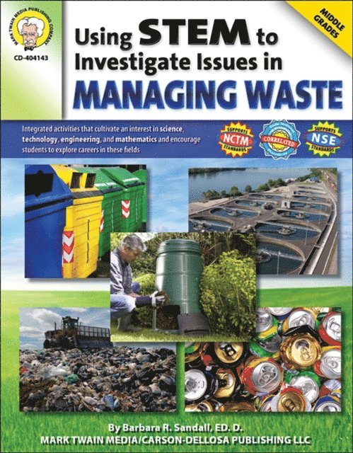 Abha Singh, Barbara R. Sandall - Using STEM to Investigate Issues in Managing Waste, Grades 5 - 8, E-bok
