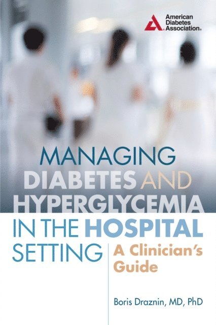 Boris Draznin - Managing Diabetes and Hyperglycemia in the Hospital Setting, E-bok