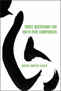 Bálint András Varga - Three Questions for Sixty-Five Composers, Inbunden. Tillgänglighet: Lägg i varukorg