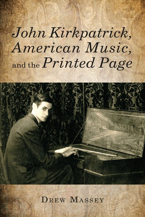 Drew Massey - John Kirkpatrick, American Music, and the Printed Page, Inbunden. Tillgänglighet: Tillfälligt slut