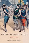 Parisian Music-Hall Ballet, 1871-1913