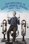 Explorations in Baltic Medical History, 1850-2015