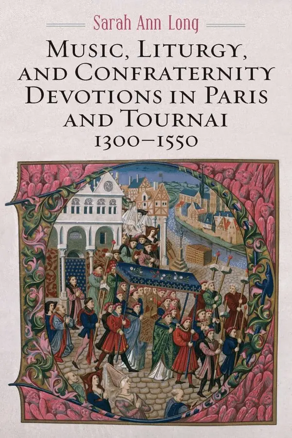 Sarah Ann Long - Music, Liturgy, and Confraternity Devotions in Paris and Tournai, 1300-1550, Inbunden. Tillgänglighet: Lägg i varukorg