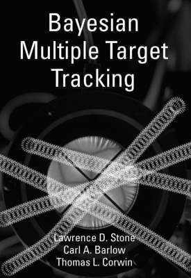 Bayesian Multiple Target Tracking av Lawrence D Stone, Carl A Barlow, Thomas L Corwin