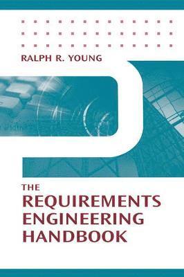 Ralph R. Young - Requirements Engineering Handbook, Inbunden