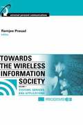 Towards the Wireless Information Society: v. 1 Systems, Services, and Applications