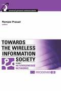 Towards the Wireless Information Society: v. 2 Heterogeneous Mobile, Satellite and Broadcast Networks
