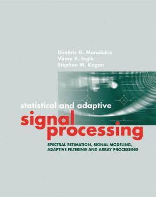 Dimitris G. Manolakis, Vinay K. Ingle, Stephen M. Kogon - Statistical and Adaptive Signal Processing, Inbunden