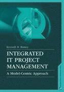 Kenneth Bainey - Integrated IT Project Management: A Model-Centric Approach, Inbunden. Tillgänglighet: Tillfälligt slut