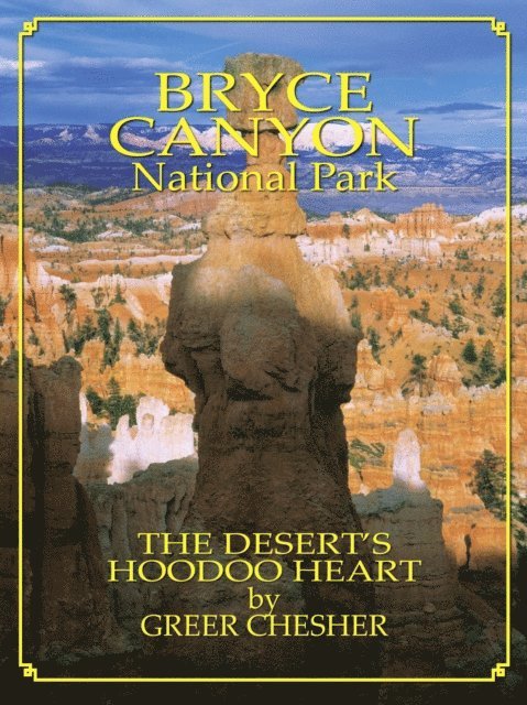 Greer Chesher - Bryce Canyon National Park: The Desert's Hoodoo Heart, E-bok. Tillgänglighet: Lägg i varukorg