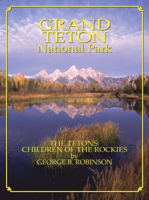 George Robinson - Grand Teton: Children Of The Rockies, E-bok