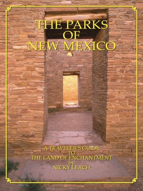 Nicky Leach - Parks of New Mexico: A Traveler's Guide To The Land Of Enchantment, E-bok