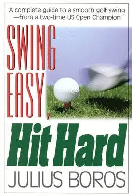 Julius Boros - Swing Easy, Hit Hard, Häftad. Tillgänglighet: Lägg i varukorg