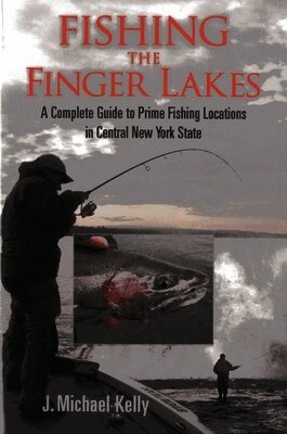 J. Michael Kelly - Fishing the Finger Lakes, Häftad
