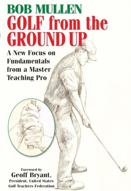 Bob Mullen - Golf from the Ground Up, E-bok. Tillgänglighet: Lägg i varukorg