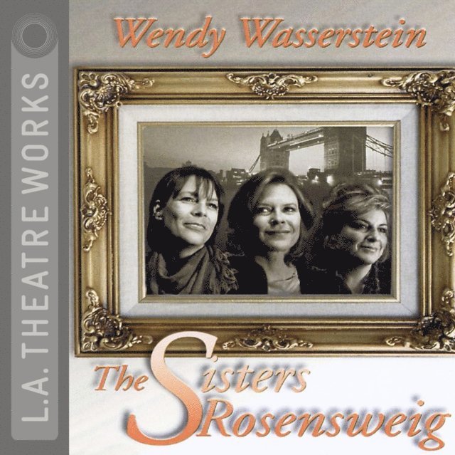 Wendy Wasserstein - Sisters Rosensweig, Ljudbok