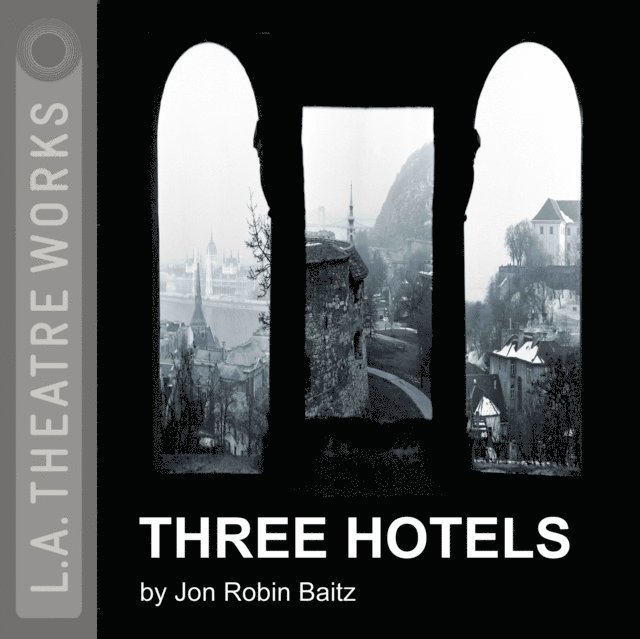 Jon Robin Baitz - Three Hotels, Ljudbok