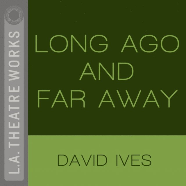 David Ives - Long Ago And Far Away, Ljudbok