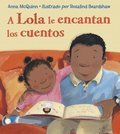 A Lola Le Encantan Los Cuentos (Spanish Edition) = Lola Loves Stories