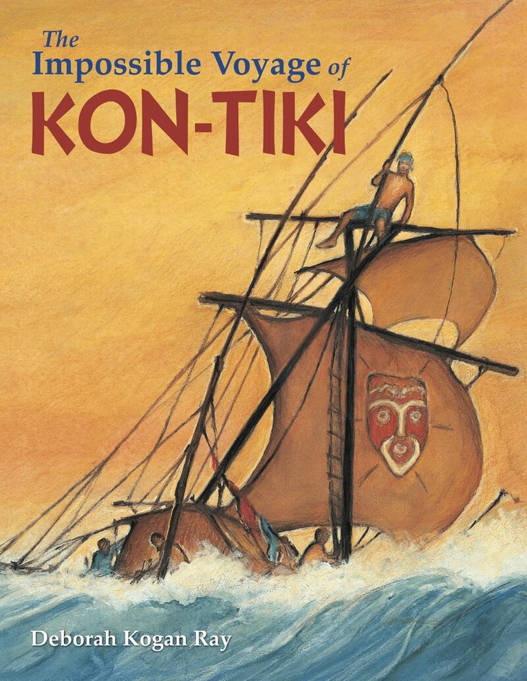 Deborah Kogan Ray - Impossible Voyage of Kon-Tiki, Inbunden