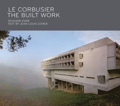 Le Corbusier: The Built Work av Richard Pare, Jean-Louis Cohen