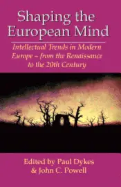 John C. Powell, Paul Dykes - Shaping the European Mind: Intellectual Trends in Modern Europe - from the Renaissance to the 20th Century, Häftad. Tillgänglighet: Lägg i varukorg