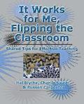 It Works for Me, Flipping the Classroom: Shared Tips for Effective Teaching