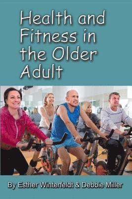 Debbie Miller, Esther Winterfeldt - Health and Fitness in the Older Adult, Häftad. Tillgänglighet: Lägg i varukorg