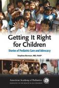 Getting It Right for Children: Stories of Pediatric Care and Advocacy