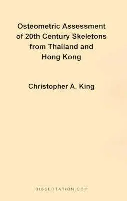 Christopher A King - Osteometric Assessment of 20th Century Skeletons from Thailand and Hong Kong, Häftad. Tillgänglighet: Lägg i varukorg