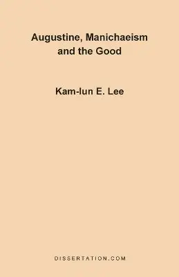 Kam-Lun Edwin Lee - Augustine, Manichaeism and the Good, Häftad. Tillgänglighet: Lägg i varukorg