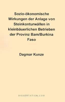 Dagmar Kunze - Sozio-Okonomische Wirkungen der Anlage Von Steinkonturwallen In Kleinbauerlichen Betrieben der Provinz Bam/Burkina Faso, Häftad