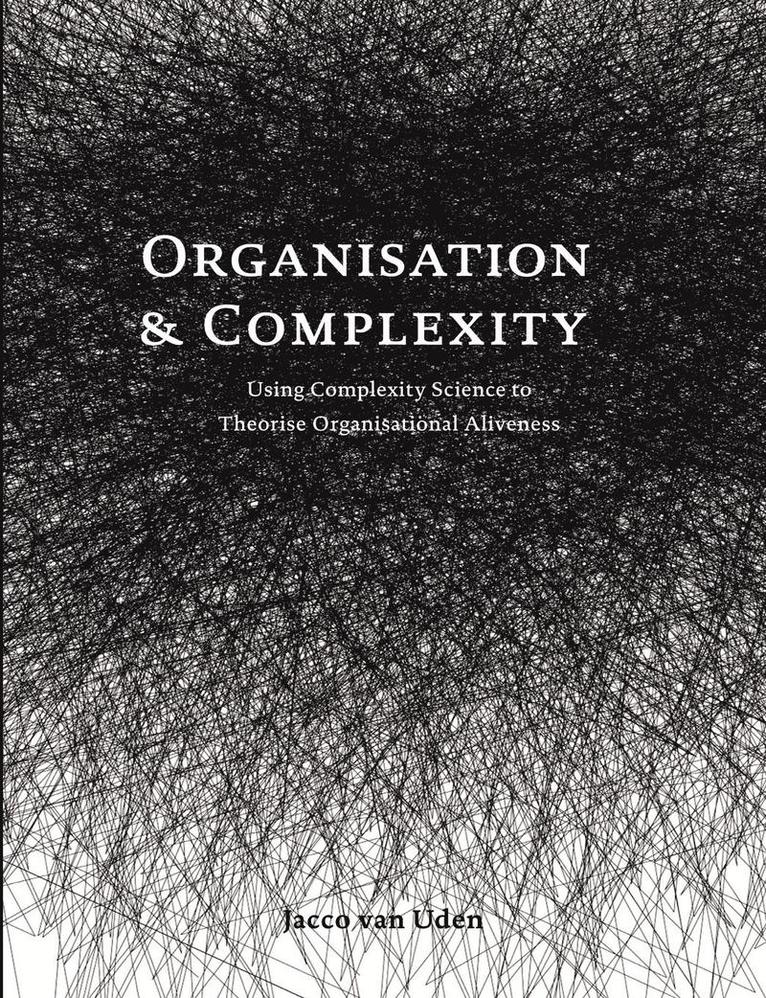 Jacco Van Uden - Organisation and Complexity, Häftad