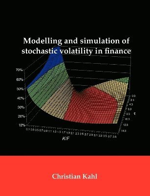 Christian Kahl - Modelling and Simulation of Stochastic Volatility in Finance, Häftad