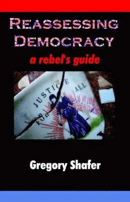 Gregory Shafer - Reassessing Democracy, Häftad. Tillgänglighet: Lägg i varukorg