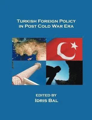 Idris Bal - Turkish Foreign Policy in Post Cold War Era, Häftad. Tillgänglighet: Lägg i varukorg