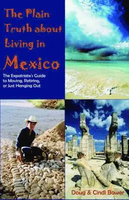 Doug Bower, Cynthia M Bower - Plain Truth about Living in Mexico, Häftad. Tillgänglighet: Lägg i varukorg