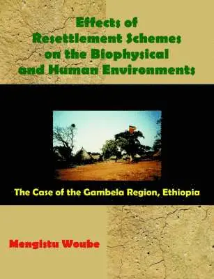 Mengistu Woube, Mengistu - Effects of Resettlement Schemes on the Biophysical and Human Environments, Häftad. Tillgänglighet: Lägg i varukorg