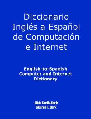 Alicia S Clark - English-To-Spanish Computer and Internet Dictionary, Häftad. Tillgänglighet: Lägg i varukorg