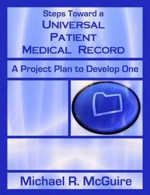 Michael R McGuire - Steps Toward a Universal Patient Medical Record, Häftad. Tillgänglighet: Lägg i varukorg