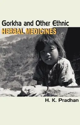 H K Pradhan - Gorkha and Other Ethnic Herbal Medicines, Häftad. Tillgänglighet: Lägg i varukorg