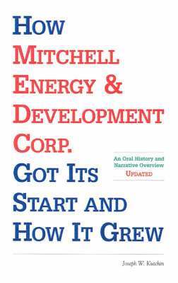 How Mitchell Energy & Development Corp. Got Its Start and How It Grew