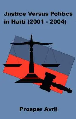 Prosper Avril - Justice versus Politics in Haiti (2001-2004), Häftad. Tillgänglighet: Lägg i varukorg