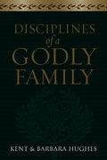 Disciplines of a Godly Family